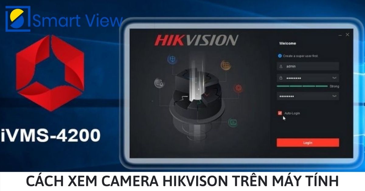 Phần mềm xem camera ip trên máy tính Hikvison