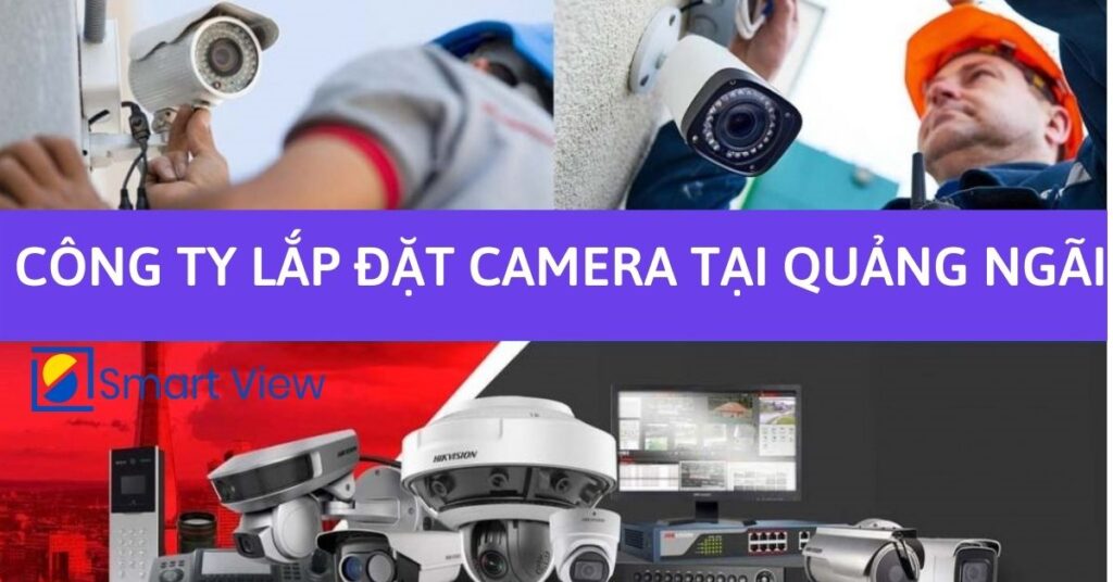 Công ty thi công camera tại Quảng Ngãi
